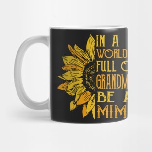 In a world full of Grandmas, Be a Mimi Mug